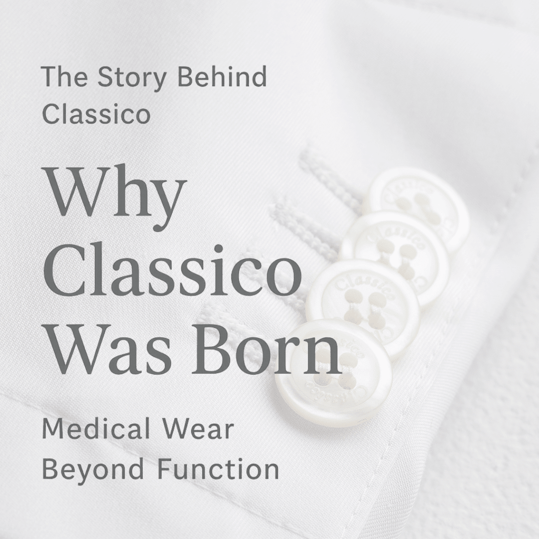 Why Classico Was Born — Medical Wear Beyond Function - Classico Global - Official Online Store