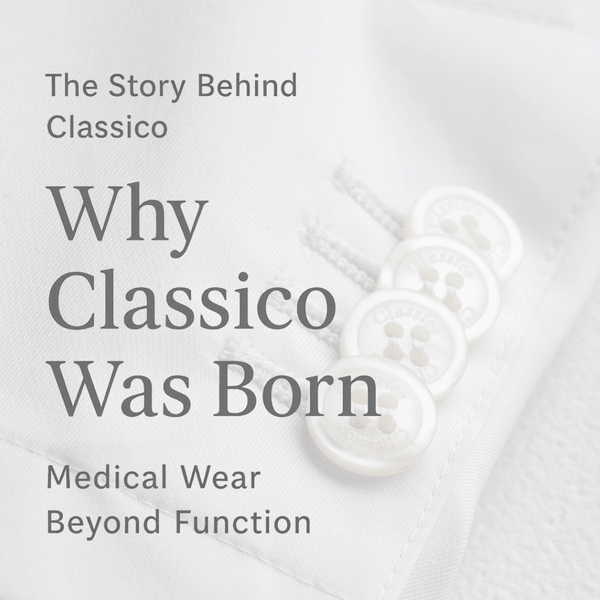 Why Classico Was Born — Medical Wear Beyond Function
