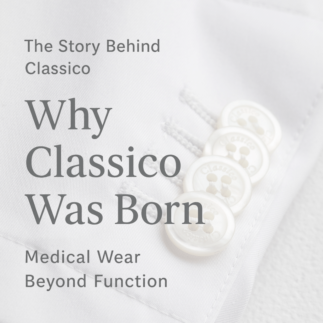 Why Classico Was Born — Medical Wear Beyond Function - Classico Global - Official Online Store